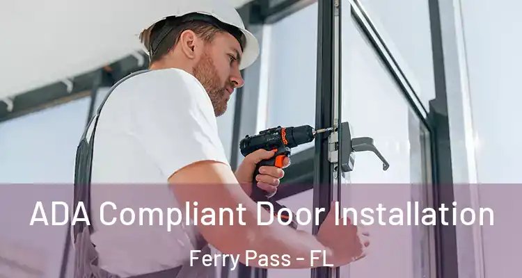 ADA Compliant Door Installation Ferry Pass - FL