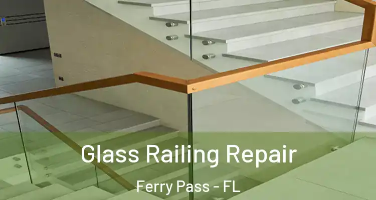 Glass Railing Repair Ferry Pass - FL