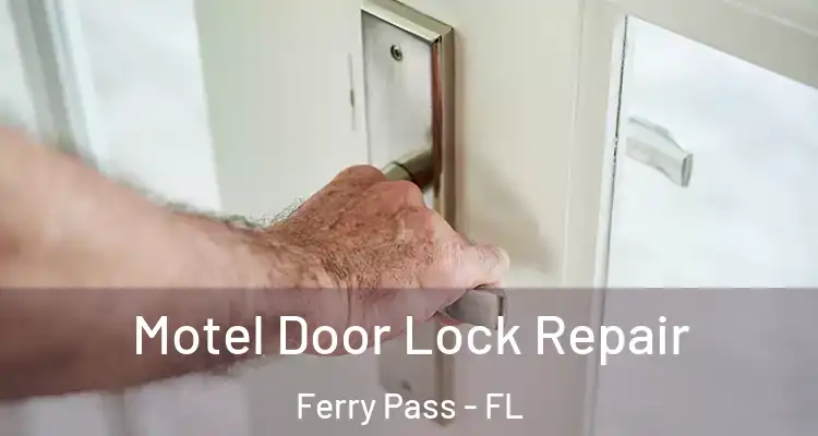 Motel Door Lock Repair Ferry Pass - FL