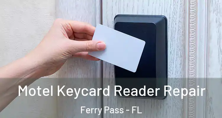 Motel Keycard Reader Repair Ferry Pass - FL
