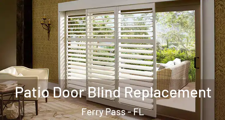 Patio Door Blind Replacement Ferry Pass - FL