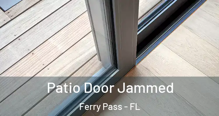 Patio Door Jammed Ferry Pass - FL