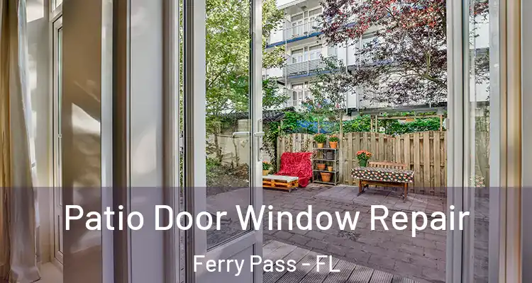 Patio Door Window Repair Ferry Pass - FL