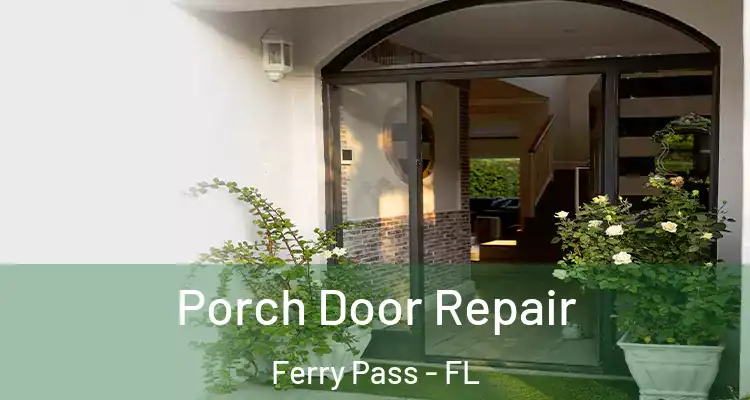Porch Door Repair Ferry Pass - FL