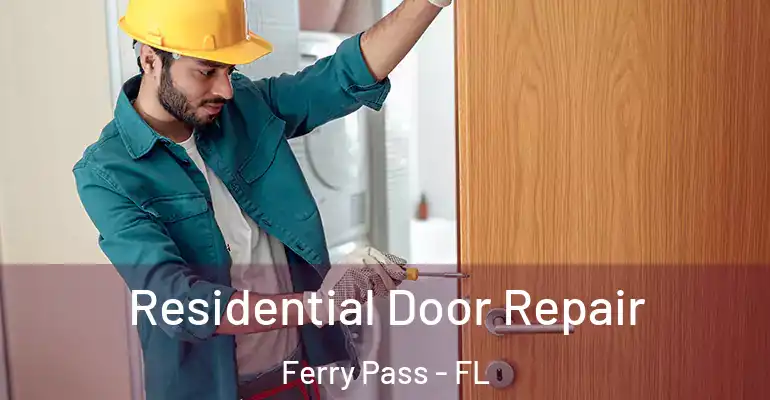 Residential Door Repair Ferry Pass - FL
