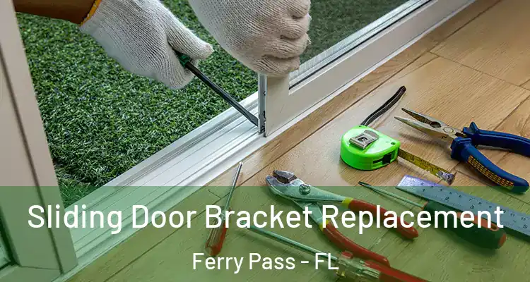 Sliding Door Bracket Replacement Ferry Pass - FL