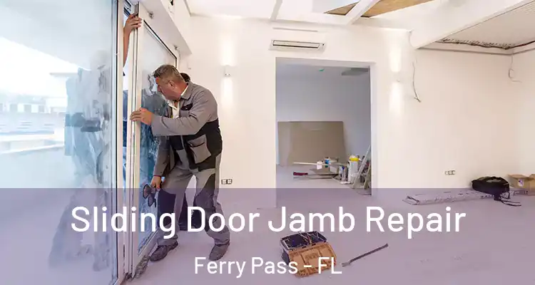 Sliding Door Jamb Repair Ferry Pass - FL