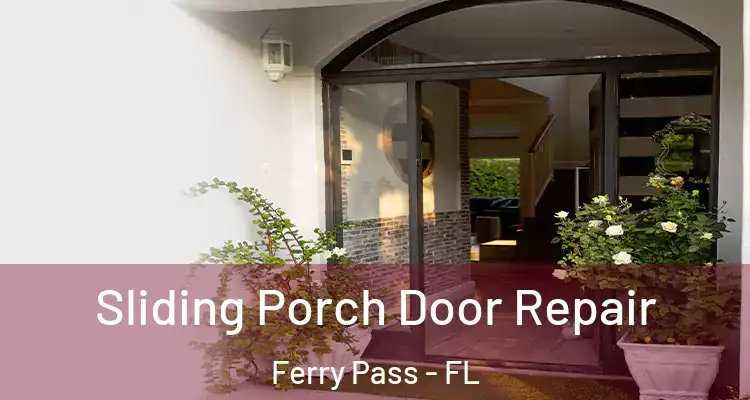 Sliding Porch Door Repair Ferry Pass - FL